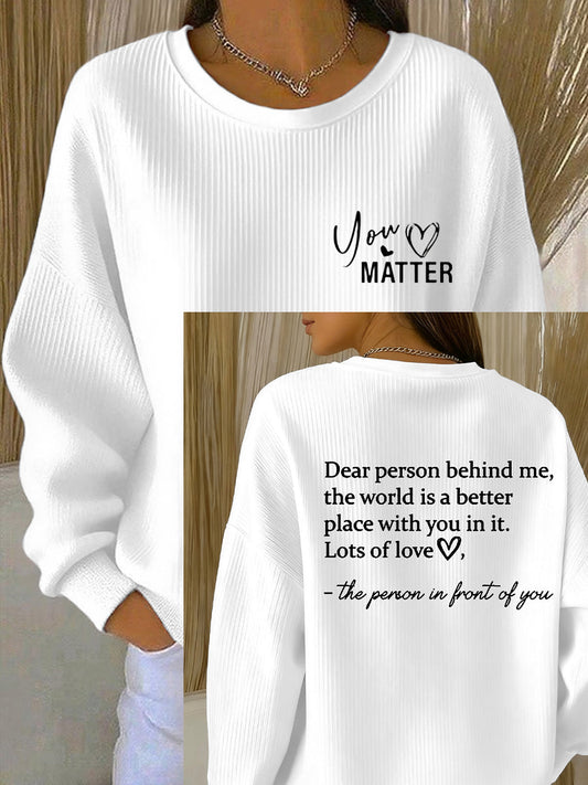 Women's Dear Person Behind Me You Matter Printed Ribbed Round-Neck Sweatshirt