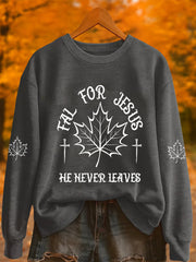 Women's Fall For Jesus He Never Leaves Printed Sweatshirt