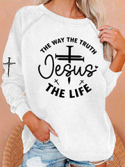 Women's Jesus The Way The Truth The Life Casual Sweatshirt