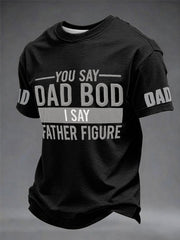 Men's “You Say Dad Bod I Say Father Figure” Father's Day Fun Casual T-shirt