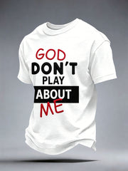 Men's God Don't Play About Me T-Shirt