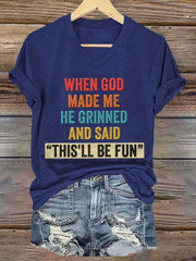 Women's Funny When God Made Me He Grinned And Said This'll Be Fun Print Casual V-Neck Tee