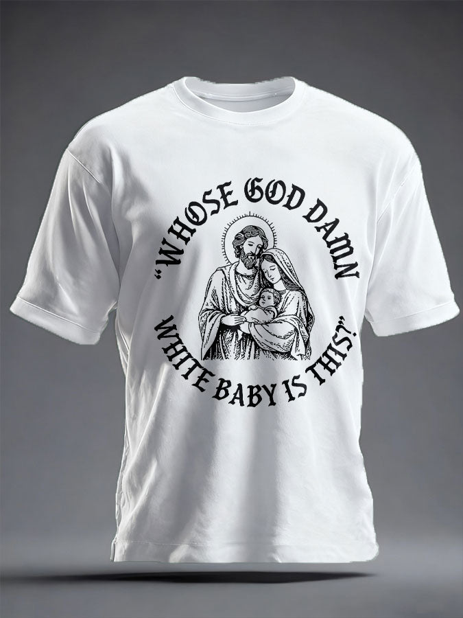 Unisex Funny Christian Who's God Damn White Baby Is It Printed T-shirt