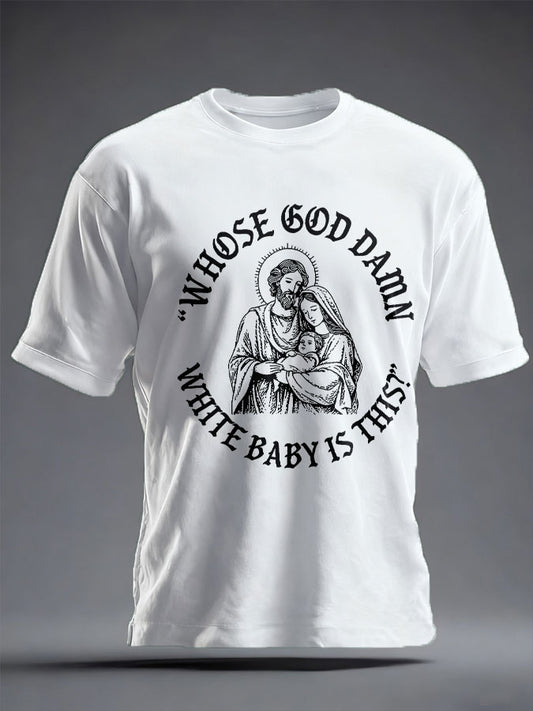 Unisex Funny Christian Who's God Damn White Baby Is It Printed T-shirt