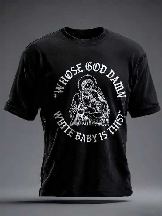Unisex Funny Christian Who's God Damn White Baby Is It Printed T-shirt