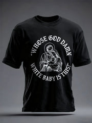 Unisex Funny Christian Who's God Damn White Baby Is It Printed T-shirt