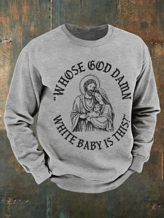 Men's Funny Christian Who's God Damn White Baby Is It Printed Sweatshirt