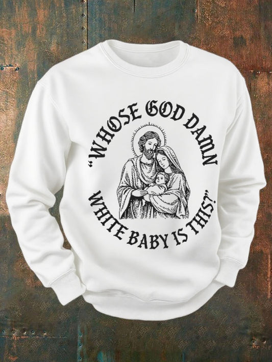 Men's Funny Christian Who's God Damn White Baby Is It Printed Sweatshirt