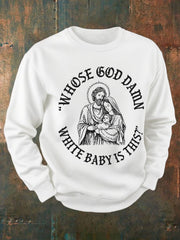 Men's Funny Christian Who's God Damn White Baby Is It Printed Sweatshirt