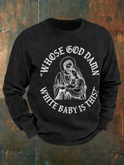 Men's Funny Christian Who's God Damn White Baby Is It Printed Sweatshirt