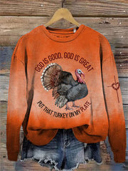 Women's God Is Good God Is Great Put That Turkey On My Plate Sweatshirt