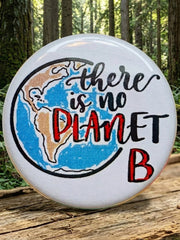 There Is No Planet B Brooch