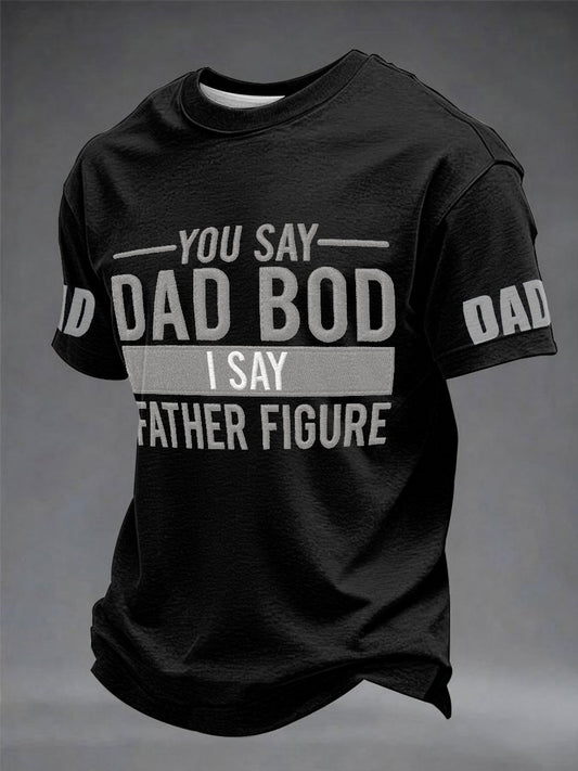 Men's “You Say Dad Bod I Say Father Figure” Father's Day Fun Casual T-shirt