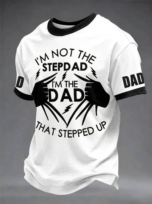 Men's“I'm Not The Stepdad I'm The Dad That Stepped Up”Father's Day Fun Casual Printed T-shirt