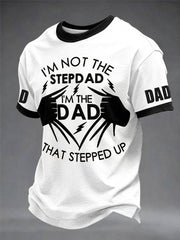 Men's“I'm Not The Stepdad I'm The Dad That Stepped Up”Father's Day Fun Casual Printed T-shirt