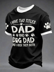 Men's “I Have Two Titles：Dad And Dog Dad” Father's Day Fun Print Casual T-shirt