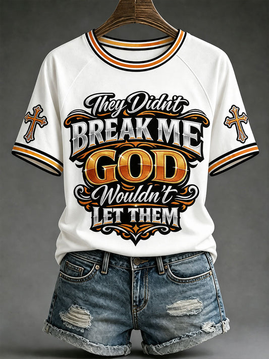 Women's "they didn't break me god wouldn't let them" T-shirts