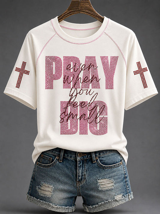 Women's “Pray Big Even When You Feel Small" Faith Print Casual T-shirt