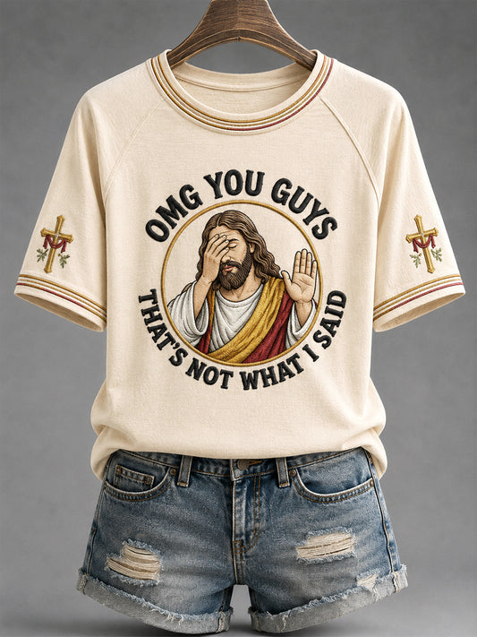 Women's Funny Jesus Omg You Guys That's Not What I Said Print Casual Tee