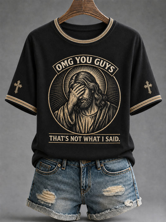 Women's Funny Jesus Omg You Guys That's Not What I Said Print Casual Tee