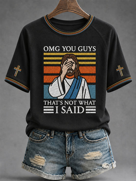 Women's Funny Jesus Omg You Guys That's Not What I Said Print Casual Tee