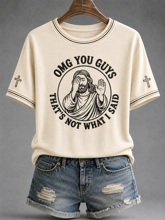 Women's Funny Jesus Omg You Guys That's Not What I Said Print Casual Tee