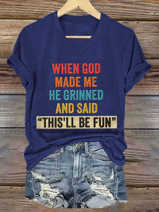 Women's Funny When God Made Me He Grinned And Said This'll Be Fun Print Casual V-Neck Tee