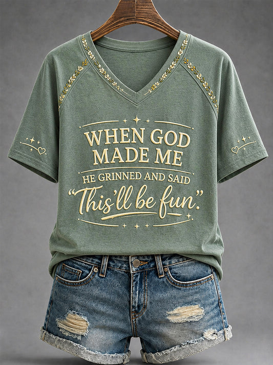 Women's Funny When God Made Me He Grinned And Said This'll Be Fun Print Casual V-Neck Tee