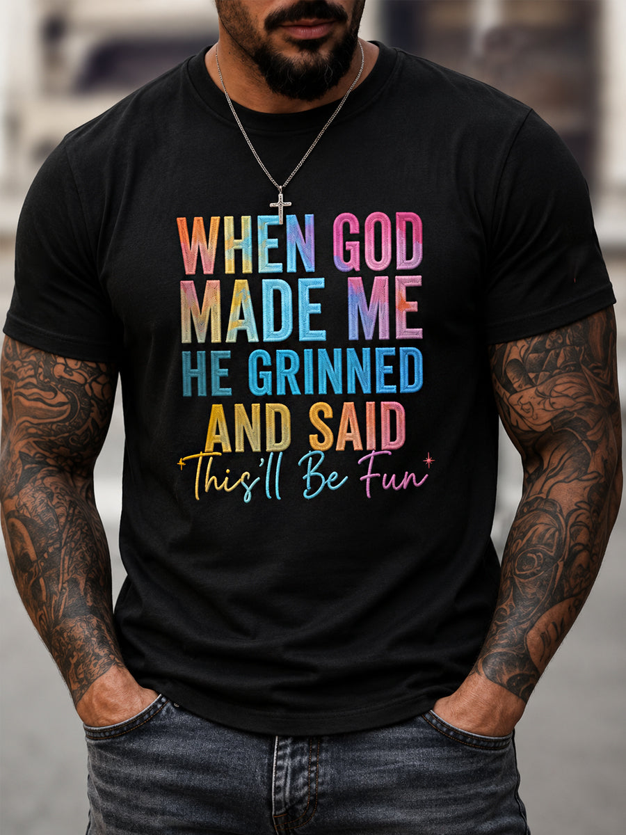 Men's Funny When God Made Me He Grinned And Said This'll Be Fun Print Casual Tee