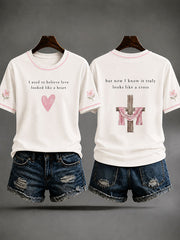 Women's "I used to believe that love looked like a heart, but now I know it truly looks like a cross" Faith Casual T-shirt