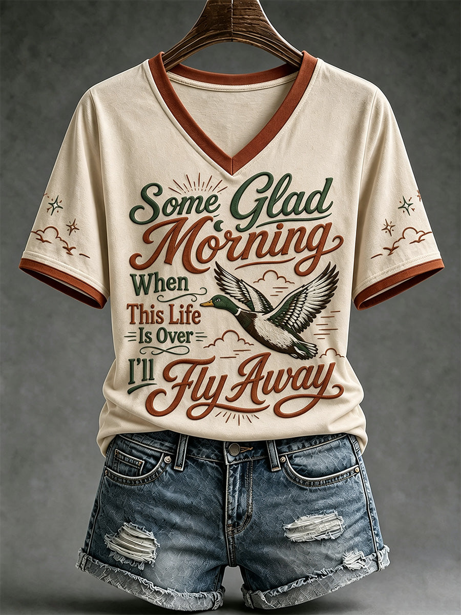 Women's Some Glag Morning When This Life Is Over I'll Fly Away Print Casual V-Neck T-shirt