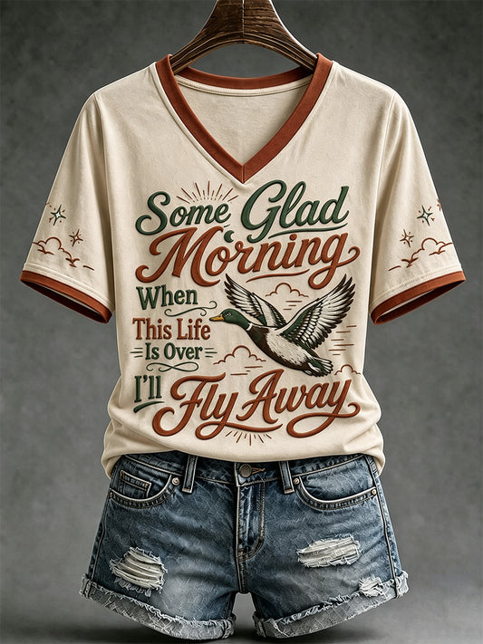 Women's Some Glag Morning When This Life Is Over I'll Fly Away Print Casual V-Neck T-shirt