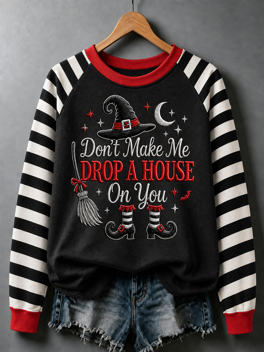Women's Halloween Don't Make Me Drop A House On You Print Casual Sweatshirt
