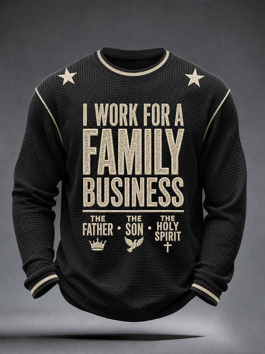 Men's "I Work For A Family Business：The Father ,The Son ,The Holy Spirit" Faith Casual Waffle Long Sleeve T-Shirt