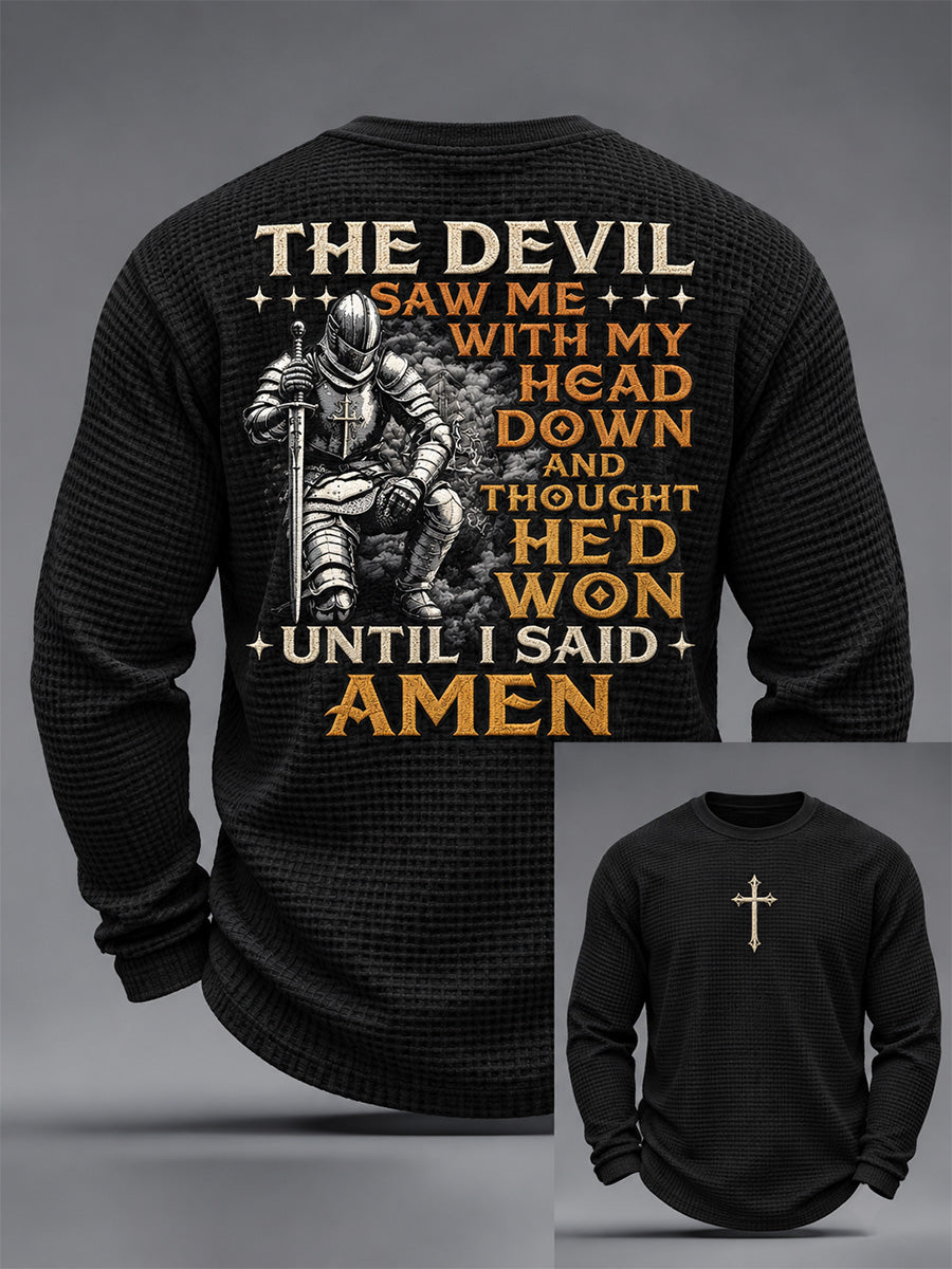 Men's The Devil Saw Me With My Head Down Thought He'd Won Until I Said Amen Print Waffle Long Sleeve T-Shirt