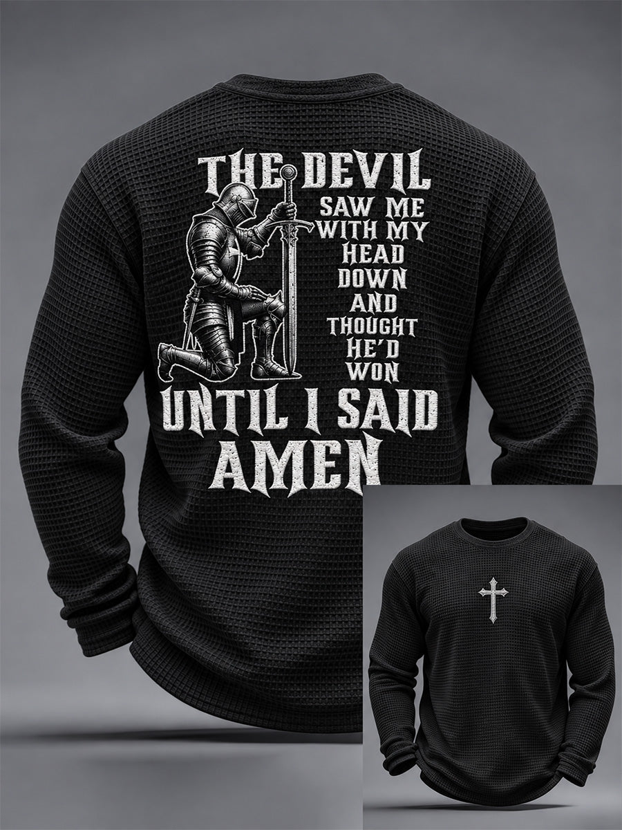 Men's The Devil Saw Me With My Head Down Thought He'd Won Until I Said Amen Print Waffle Long Sleeve T-Shirt