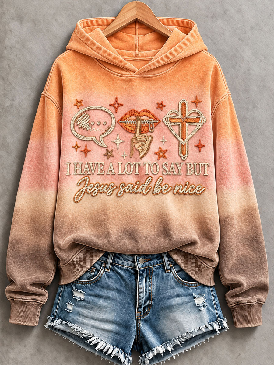 Women's 'I Have A Lot To Say But Jesus Said Be Nice' Printed Casual Hoodie