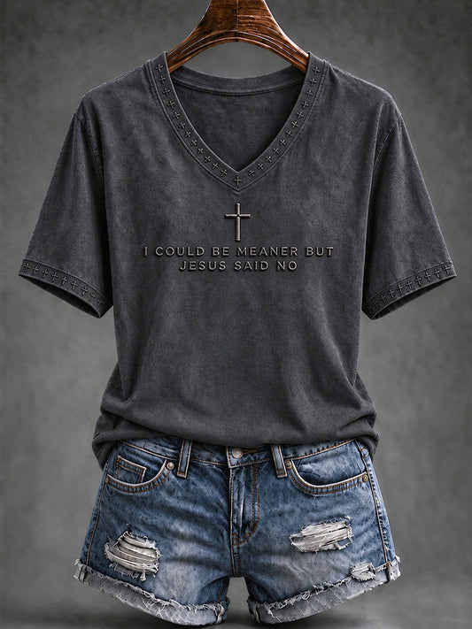 Women's I Could Be Meaner But Jesus Said No Print T-shirt